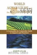 WORLD AGRICULTURE AND THE ENVIRONMENT PDF电子版封面 1559633700 JASON CLAY