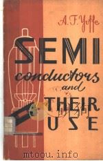 SEMI-CONDUCTORS AND THEIR USE THIRD EDITION PDF电子版封面 A.F.YOFFE