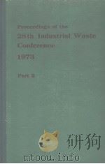 PROCEEDINGS OF THE 28TH INDUSTRIAL WASTE CONFERENCE 1973 PART 2（ PDF版）
