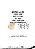 OPERATIONS ANALYSIS PROCESS DESIGN PROCESS CONTROL IN THE CANADIAN MINERAL RECOVERY AND METAL PRODUC（ PDF版）