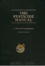 THE PESTICIDE MANUAL A WORLD COMPENDIUM SEVENTH EDITION 1983 PDF电子版封面 0901436771