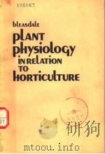PLANT PHYSIOLOGY IN RELATION TO HORTICULTURE PDF电子版封面 0870552392 J.K.A.BLEASDALE