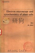 ELECTRON MICROSCOPY AND CYTOCHEMISTRY OF PLANT CELLS 1978 PDF电子版封面 0444800255 J.L.ALL