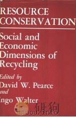 RESOURCE CONSERVATION SOCIAL AND ECONOMIC DIMENSIONS OF RECYCLING PDF电子版封面 0582460697 DAVID W.PEARCE INGO WALTER
