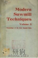 MODERN SAWMILL TECHNIQUES VOLUME 3:PROCEEDINGS OF THE THIRD SAWMILL CLINIC PDF电子版封面 0879300264 VERNON S.WHITE