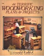 44 TERRIFIC WOODWORKING PLANS & PROJECTS PDF电子版封面 0830617620 RAYMOND D.BROWN