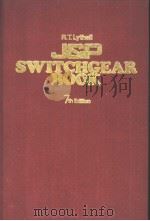 THE J&P SWITCHGEAR BOOK AN OUTLINE OF MODERN SWITCHGEAR PRACTICE FOR THE NON-SPECIALIST USER 7TH EDI PDF电子版封面 0408000694 R.T.LYTHALL