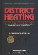 DISTRICT HEATING THERMAL GENERATION AND DISTRIBUTION PDF电子版封面 0080227112 C.MACKENZIE-KENNEDY