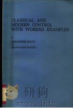CLASSICAL AND MODERN CONTROL WITH WORKED EXAMPLES PDF电子版封面 JEAN-PIERRE ELLOY