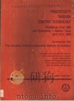 PRODUCTIVITY THROUGH CONTROL TECHNOLOGY 1983 PDF电子版封面 0876647832