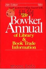 THE BOWKER ANNUAL OF LIBRARY & BOOK TRADE INFORMATION 29TH EDITION 1984 PDF电子版封面 0835218724 JULIA EHRESMANN