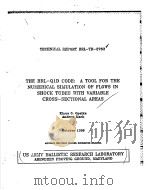 THE BRL-Q1D CODE:A TOOL FOR THE NUMERICAL SIMULATION OF FLOWS IN SHOCK TUBES WITH VARIABLE CROSS-SEC 1986 PDF电子版封面 KLAUS O.OPALKA