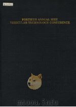 40TH IEEE VEHICULAR TECHNOLOGY CONFERENCE ON THE MOVE IN THE '90S   1990  PDF电子版封面     