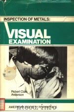 INSPECTION OF METALS VOLUME 1:VISUAL EXAMINATION PDF电子版封面 0871701596