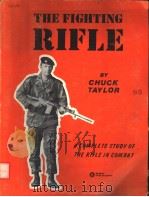 THE FIGHTING RIFLE:A COMPLETE STUDY OF THE RIFLE IN COMBAT PDF电子版封面 CHUCK TAYLOR