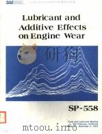 LUBRICANT AND ADDITIVE EFFECTS ON ENGINE WEAR SP-558 PDF电子版封面 0898833299