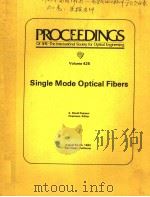 PROCEEDINGS OF SPIE-THE INTERNATIONAL SOCIETY FOR OPTICAL ENGINEERING VOLUME 425 SINGLE MODE OPTICA PDF电子版封面 089252460X