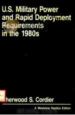 U.S. MILITARY POWER AND RAPID DEPLOYMENT REQUIREMENTS IN THE 1980S PDF电子版封面 0865319685