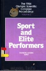 THE 1984 OLYMPIC SCIENTIFIC CONGRESS PROCEEDINGS  VOLUME 3:SPORT AND ELITE PERFORMERS     PDF电子版封面  0873220153  DANIEL M.LANDERS 