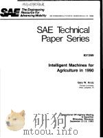 SAE TECHNICAL PAPER SERIES 831269 INTELLIGENT MACHINES FOR AGRICULTURE IN 1990 PDF电子版封面 GARY W.KRUTZ