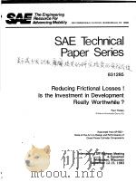 SAE TECHNICAL PAPER SERIES 831285 REDUCING FRICTIONAL LOSSES!IS THE INVESTMENT IN DEVELOPMENT REALLY PDF电子版封面 PAUL THOLEN