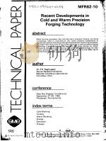 TECHNICAL PAPER MFR82-10 RECENT DEVELOPMENTS IN COLD AND WARM PRECISION FORGING TECHNOLOGY PDF电子版封面