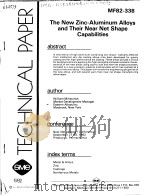 TECHNICAL PAPER MF82-338 THE NEW ZINC-ALUMINUM ALLOYS AND THEIR NEAR NET SHAPE CAPABILITIES PDF电子版封面
