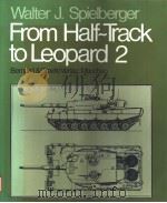 FROM HALF-TRACK TO LEOPARD 2 THE COMPLETE ILLUSTRATED HISTORY OF THE KRAUSS-MAFFEI ORDNANCE DEPARTME PDF电子版封面 376375203X WALTER J.SPIELBERGER