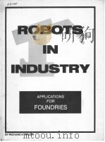 ROBOTS IN INDUSTRY:APPLICATIONS FOR FOUNDRIES PDF电子版封面 0896710386