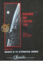 GUIDANCE AND CONTROL 1982 VOLUME 48 ADVANCES IN THE ASTRONAUTICAL SCIENCES PDF电子版封面 0877031703 ROBERT D.CULP EDWARD J.BAUMAN