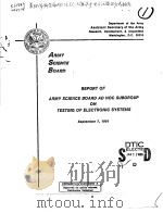 REPORT OF ARMY SCIENCE BOARD AD HOC SUBGROUP ON TESTING OF ELECTRONIC SYSTEMS     PDF电子版封面     