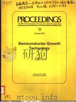PROCEEDINGS OF SPIE-THE INTERNATIONAL SOCIETY FOR OPTICAL ENGINEERING VOLUME 323 SEMICONDUCTOR GROWT PDF电子版封面 0892523581
