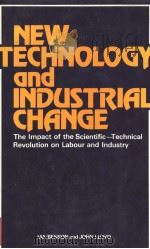 NEW TECHNOLOGY AND INDUSTRIAL CHANGE THE IMPACT OF THE SCIENTIFIC-TECHNICAL REVOLUTION ON LABOUR AND（ PDF版）