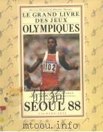 OLIVIER PERETIE ET OLIVIER MARGOT LE GRAND LIVRE DES JEUX OLYMPIQUES SEOUL 88（1988 PDF版）