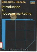 INTRODUCTION AU NOUVEAU MARKETING PDF电子版封面 204010674X BERNARD C.BLANCHE