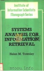 SYSTEMS ANALYSIS FOR INFORMATION RETRIEEVAL PDF电子版封面 0233969209 HELEN M.TOWNLEY