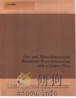 TWO-AND THREE-DIMENSIONAL DETONATION WAVE INTERACTIONS WITH A COPPER PLATE PDF电子版封面 CHARLES L.MADER JAMES D.KERSH