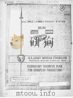 TECHNOLOGY TRANSFER PLAN FOR EUROPEAN PRODUCTION FOR THE MULTIPLE LAUNCH ROCKET SYSTEM US ARMY MISSI PDF电子版封面