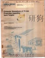 COMPUTER SIMULATIONS OF 75 MM PROJECTILES IMPACTING SAND TARGETS PDF电子版封面 STEPHEN T.MONTGOMERY