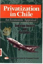 PRIVATIZATION IN CHILE:AN ECONOMIC APPRAISAL 1993 PDF电子版封面 1558152083