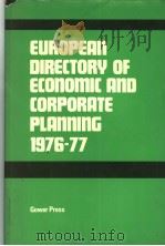 EUROPEAN DERECTORY OF ECONOMIC AND CORPORATE PLANNING 1976-77 1976 PDF电子版封面 0716102870