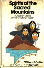 SPIRITS OF THE CACRED MOUNTAINS CREATION STORIES OF THE AMERICAN INDIAN 1978 PDF电子版封面 0442216009