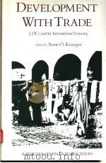 DEVELOPMENT WITH TRADE 1988 PDF电子版封面 1558150420 ANNE O.KRUEGER