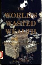 THE WORLD'S WASTED WEALTH:THE POLITICAL ECONOMY OF WASTE（1989 PDF版）