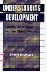 UNDERSTANDING DEVELOPMENT THEORY AND PRACTICE IN THE THIRD WORLD 1996 PDF电子版封面 1555876250 JOHN RAPLEY