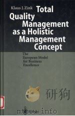 TOTAL QUALITY MANAGEMENT AS A HOLISTIC MANAGEMENT CONCEPT 1997 PDF电子版封面 3540639586 KLAUS J.ZINK