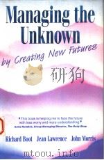 MANAGING THE UNKNOWN:BY GREATING NEW FUTURES 1994 PDF电子版封面 0077076265