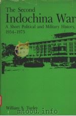 THE SECOND INDOCHINA WAR A SHORT POLITICAL AND MILITARY HISTORY 1954-1975 1986 PDF电子版封面 0813303087 WILLIAM S.TURLEY