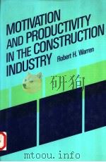MOTIVATION AND PRODUCTIVITY IN THE CONSTRUCTION INDUSTRY 1989 PDF电子版封面 0442233515