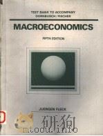 TEST BANK TO ACCOMPANY DORNBUSCH/FISCHER:MACROECONOMICS FIFTH EDITION 1990 PDF电子版封面 0070177902